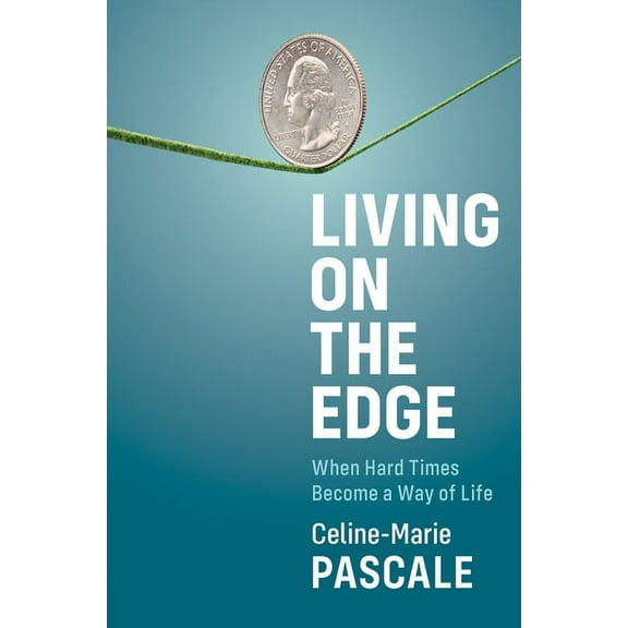 Living on the Edge: When Hard Times Become a Way of Life, (Paperback)