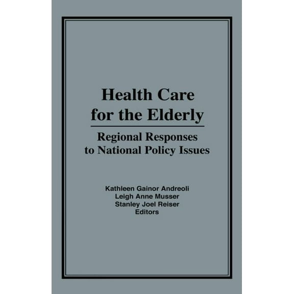 Health Care for the Elderly: Regional Responses for National Policy Issues, (Hardcover)