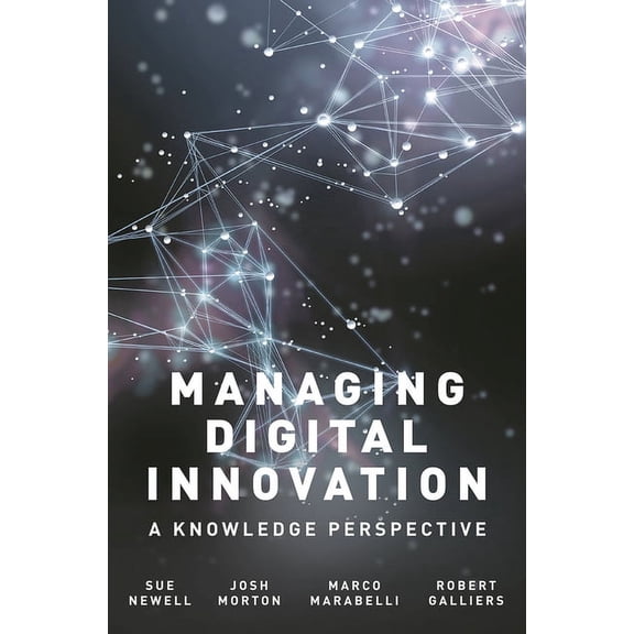 Managing Digital Innovation: A Knowledge Perspective, (Paperback)