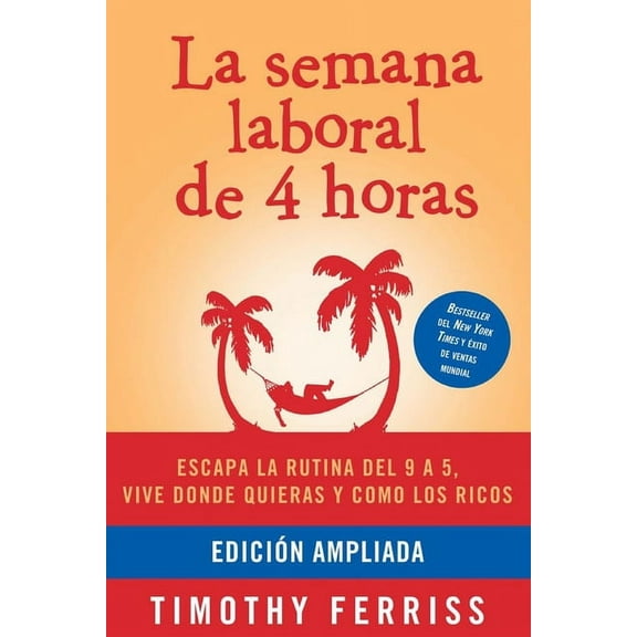 La semana laboral de 4 horas / The 4-Hour Workweek (Paperback)