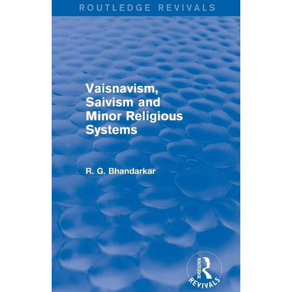Routledge Revivals Vaisnavism, Saivism and Minor Religious Systems (Routledge Revivals), (Paperback)