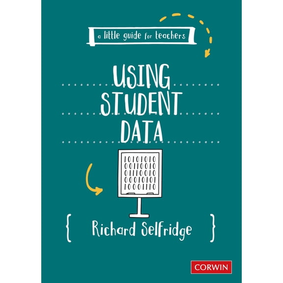 A Little Guide for Teachers A Little Guide for Teachers: Using Student Data, (Paperback)