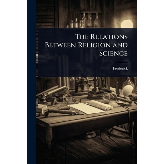 The Relations Between Religion and Science, (Paperback)