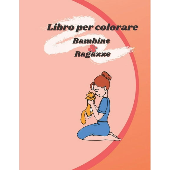 Libro da colorare Bambine & Ragazze: Illustrazioni stampate solo da un lato/copertina flessibile/8,5x11 (21,59 x 27,94 cm) (Paperback)