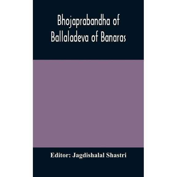 Bhojaprabandha Of Ballaladeva Of Banaras, (Hardcover)