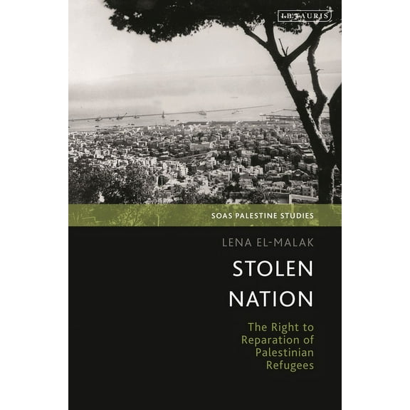 Soas Palestine Studies Stolen Nation: The Right to Reparation of Palestinian Refugees, (Hardcover)