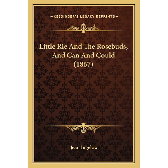 Little Rie and the Rosebuds, and Can and Could (1867)