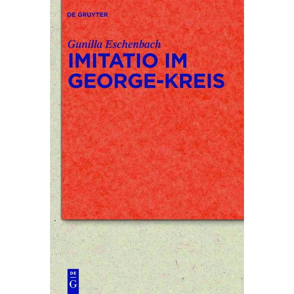 Quellen Und Forschungen Zur Literatur- U Imitatio im George-Kreis, Book 69, (Hardcover)