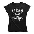 thumbnail image 5 of Funny Mother's Day "Tired as a Mother" T-Shirt Black X-Large, 5 of 5