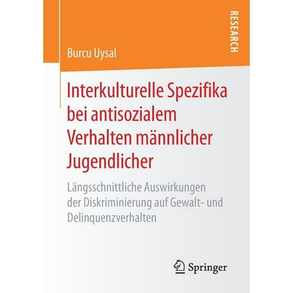 Interkulturelle Spezifika Bei Antisozialem Verhalten MÃ¤nnlicher Jugendlicher: LÃ¤ngsschnittliche Auswirkungen Der Diskrim, (Paperback)