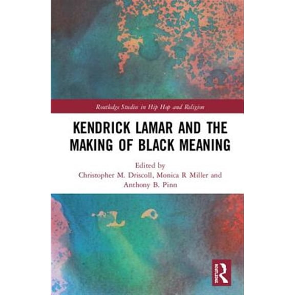Pre-Owned Routledge Studies in Hip Hop and Religio Kendrick Lamar and the Making of Black Meaning, (Hardcover)