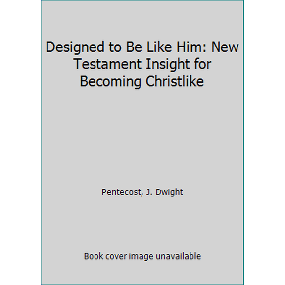 Pre-Owned Designed to Be Like Him: New Testament Insight for Becoming Christlike (Paperback) 0929239881 9780929239880