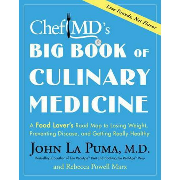 Pre-Owned ChefMD's Big Book of Culinary Medicine: A Food Lover's Road Map to Losing Weight, Preventing Disease, and Getting Really Healthy (Hardcover) 030739462X 9780307394620