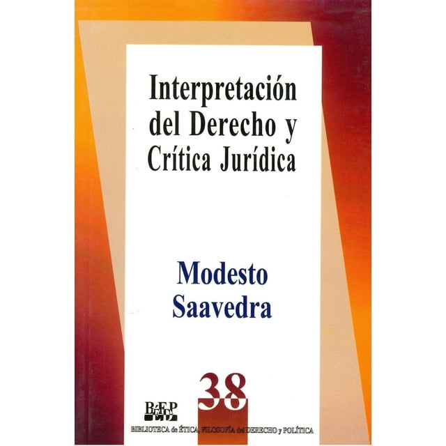 Interpretación del derecho y crítica jurídica, de Modesto Saavedra López