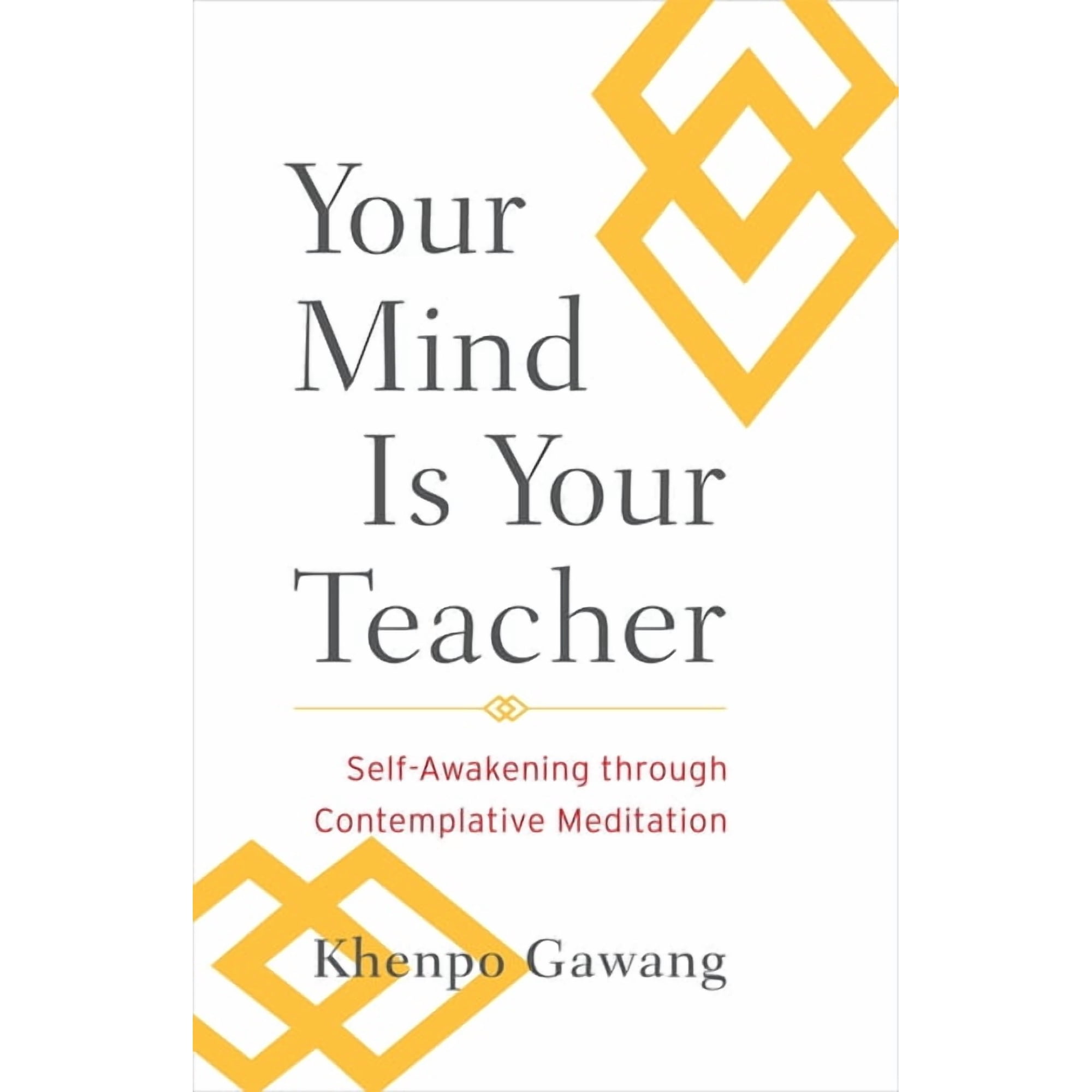 Your Mind Is Your Teacher: Self-Awakening through Contemplative Meditation (Paperback)