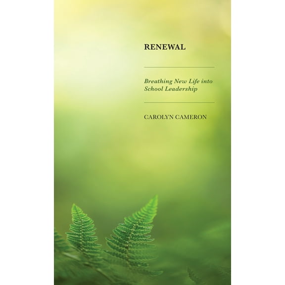 Renewal: Breathing New Life Into School Leadership, (Paperback)