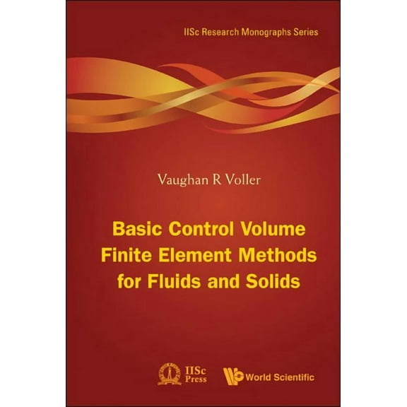 Iisc Research Monographs Basic Control Volume Finite Element (V1), Book 1, (Hardcover)