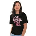 thumbnail image 5 of Forever Young Cute Romantic Love Women's Graphic T Shirt Tees Brisco Brands S, 5 of 5
