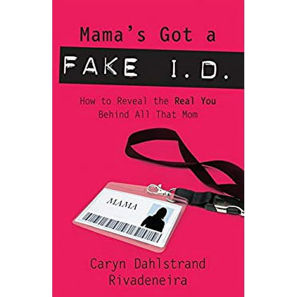 Mama's Got a Fake I. D. : How to Reveal the Real You Behind All That Mom 9781400074938 Used / Pre-owned