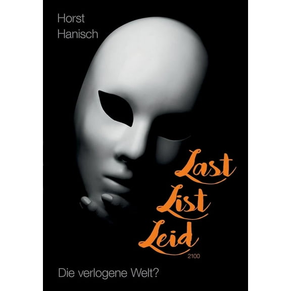 Last List Leid 2100: Die verlogene Welt?, (Paperback)