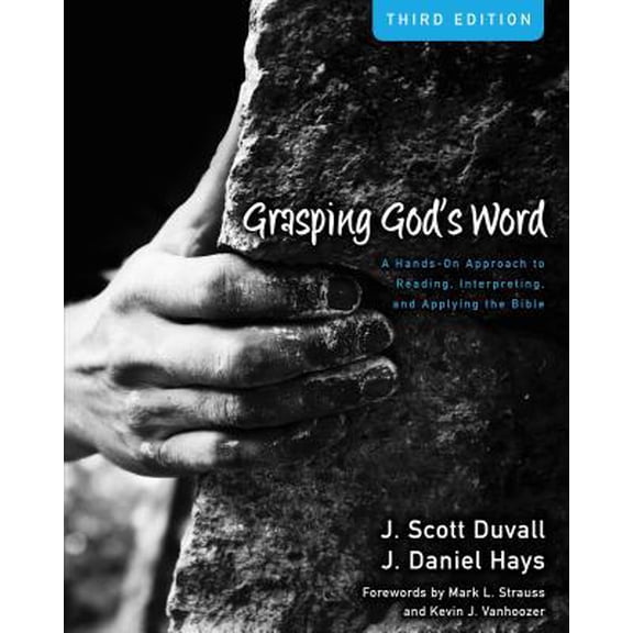Pre-Owned Grasping God's Word: A Hands-On Approach to Reading, Interpreting, and Applying the Bible (Hardcover) 0310492572 9780310492573