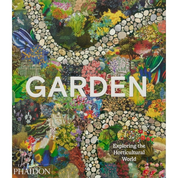Garden: Exploring the Horticultural World, (Hardcover)