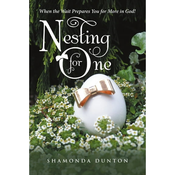 Nesting for One: When the Wait Prepares You for More in God!, (Paperback)
