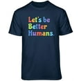 thumbnail image 1 of Teelocity Let's Be Better Humans Positive Graphic T-Shirt (Small - Standard Fit, Navy Rainbow), 1 of 4