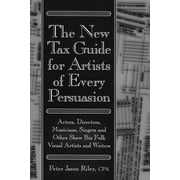 The New Tax Guide for Artists of Every Persuasion (Paperback)