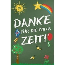 Danke für die tolle Zeit!: Abschiedsgeschenk für Erzieher, Tagesmütter, Babysitter - Perfektes Geschenk um am Tag des Abschieds aus dem Kindergarten oder der Krippe Danke zu sagen (Paperback)