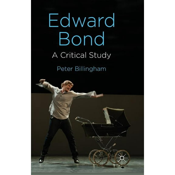 Edward Bond: A Critical Study, (Paperback)