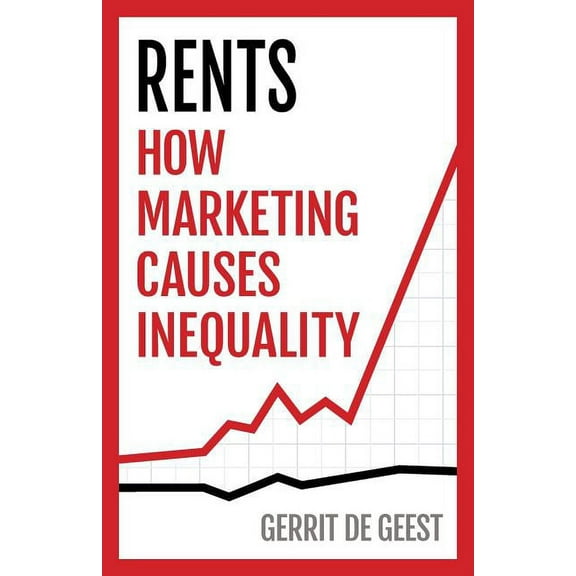 Rents: How Marketing Causes Inequality, (Paperback)