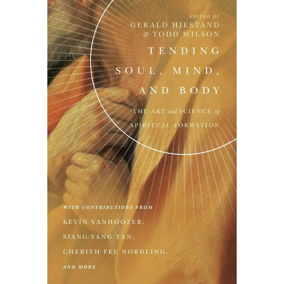 Center for Pastor Theologians Tending Soul, Mind, and Body: The Art and Science of Spiritual Formation, (Paperback)