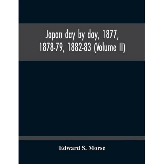 Japan Day By Day, 1877, 1878-79, 1882-83 (Volume Ii), (Paperback)