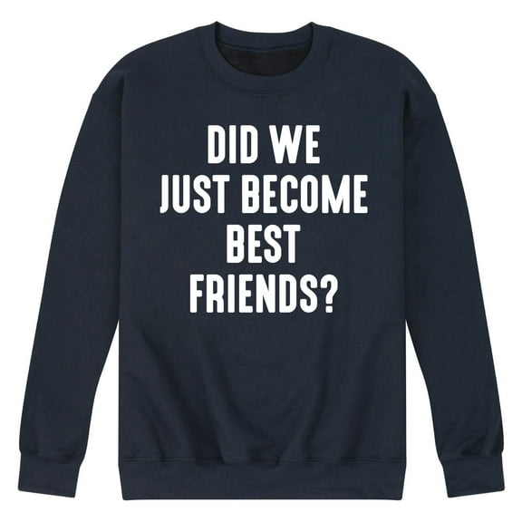Instant Message - Did We Just Become Best Friends - Men's Crew Neck Fleece Pullover