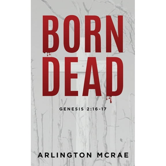 Bible Threads: Keys to Understanding the Born Dead: Genesis 2:16-17, Book 2, (Hardcover)