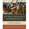 thumbnail image 1 of Une Archéologie de la Résistance: Matérialité et Temps dans une Frontière Africaine, 1 of 2