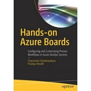 Hands-On Azure Boards: Configuring and Customizing Process Workflows in Azure Devops Services (Paperback)