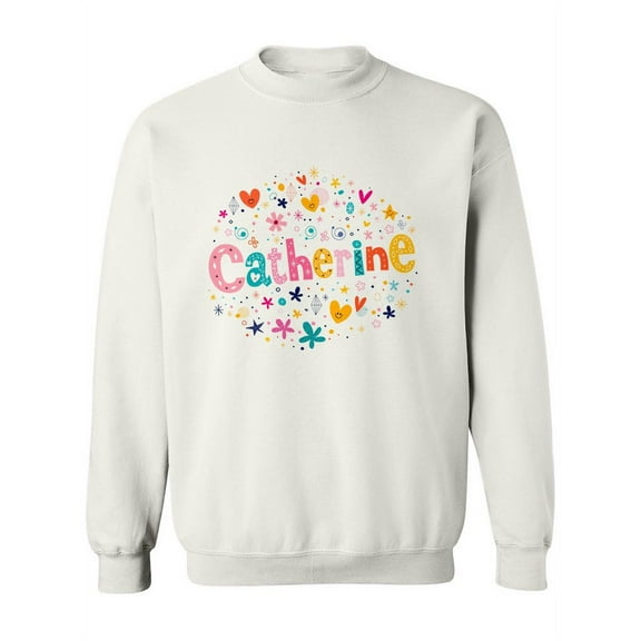 Catherine Name Sweatshirt Women -Image by Shutterstock, Female Large