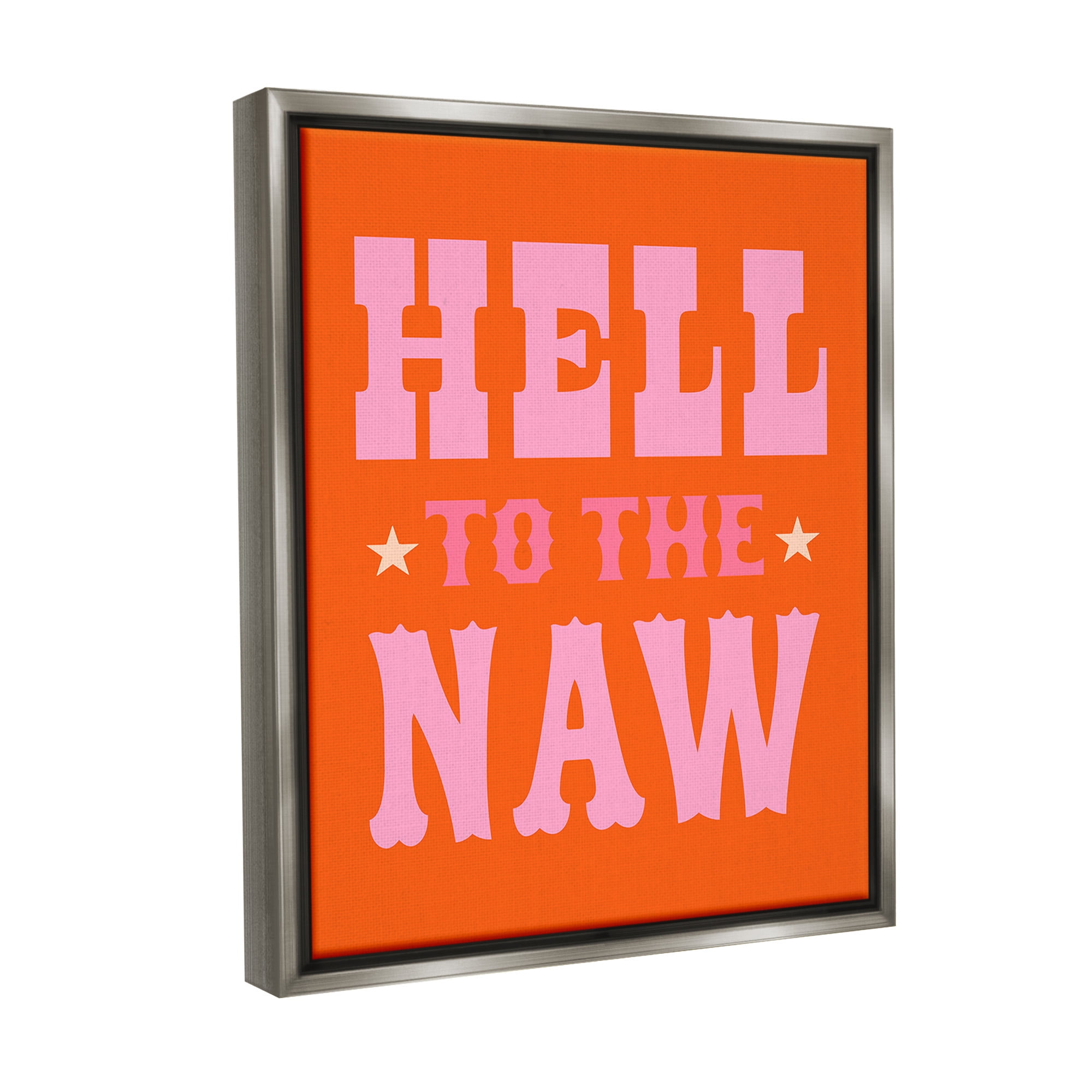 Stupell Industries Hell To The Naw Phrase Typography Painting Gray Floater Framed Canvas Art Print Wall Art, 17 x 21