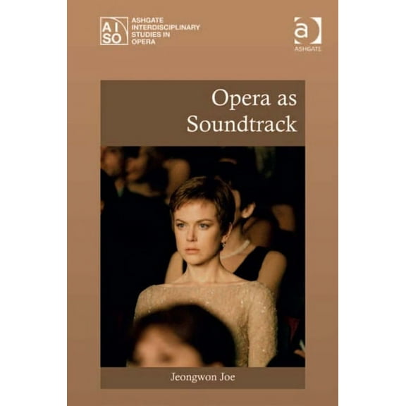 Ashgate Interdisciplinary Studies in Ope Opera as Soundtrack, (Hardcover)