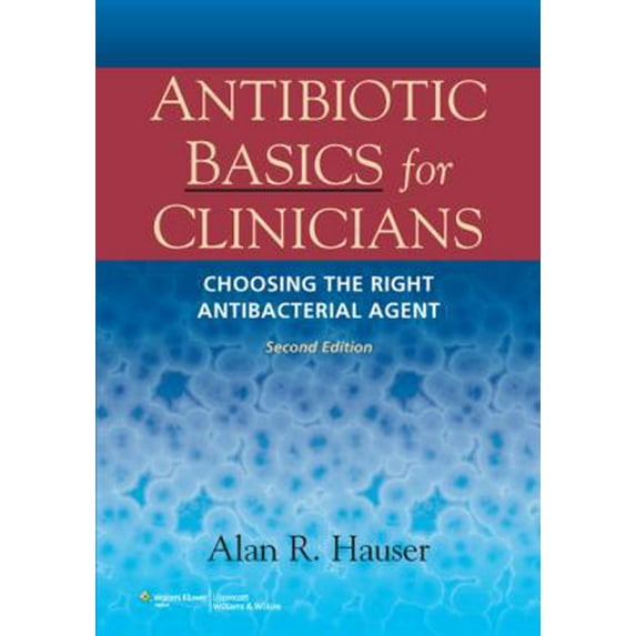 Pre-Owned Antibiotic Basics for Clinicians: The ABCs of Choosing the Right Antibacterial Agent (Paperback) 1451112211 9781451112214