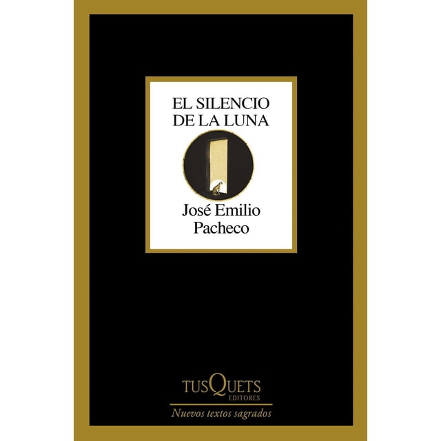 Libro El Silencio De La Luna Tapa Blanda, Autor Jose Emilio Pacheco, Editorial Tusquets Mexico