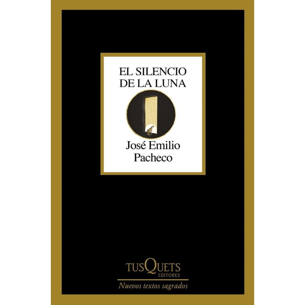 Libro El Silencio De La Luna Tapa Blanda, Autor Jose Emilio Pacheco, Editorial Tusquets Mexico