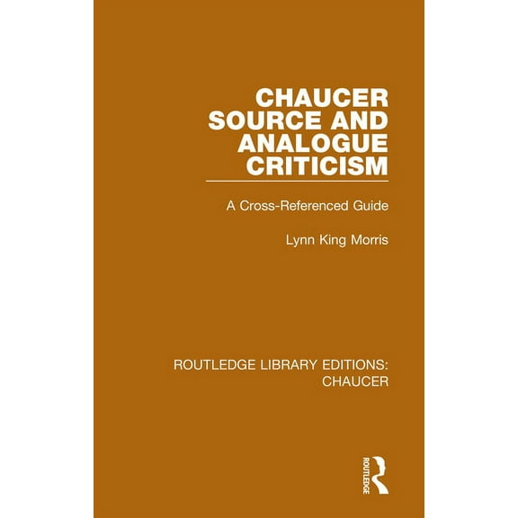 Routledge Library Editions: Chaucer Chaucer Source and Analogue Criticism: A Cross-Referenced Guide, (Paperback)