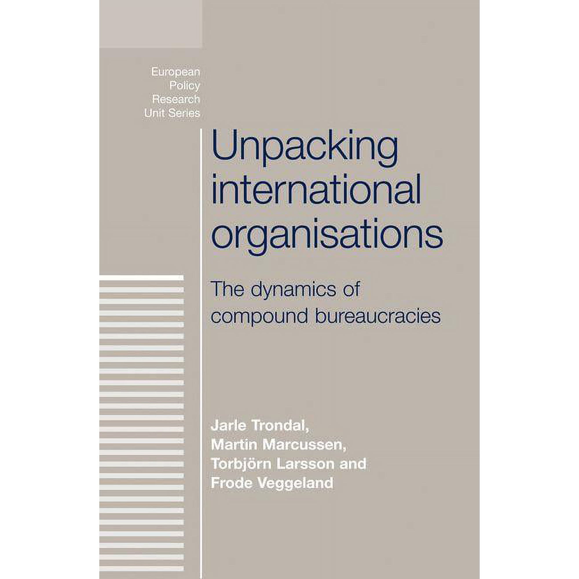 European Politics Unpacking International Organisations: The Dynamics of Compound Bureaucracies (Paperback)