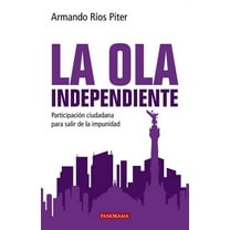 Ideologías: La Ola Independiente : Participación Ciudadana para salir de la impunidad (Paperback)