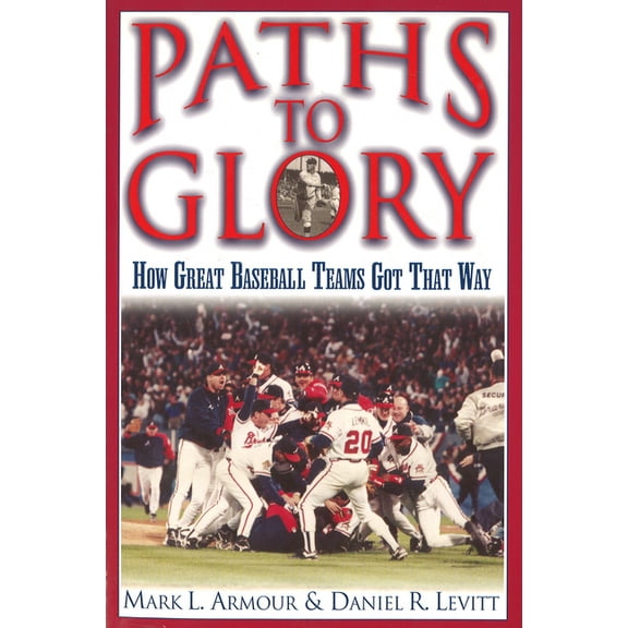 Paths to Glory: How Great Baseball Teams Got That Way, (Paperback)