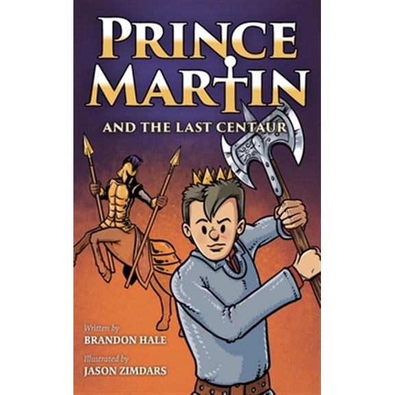 Pre-Owned Prince Martin Epic: Prince Martin and the Last Centaur: A Tale of Two Brothers, a Courageous Kid, and the Duel for the Desert (Hardcover)