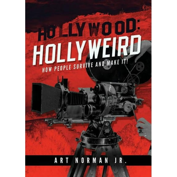 Hollywood: Hollyweird: How People Survive and Make It, (Paperback)
